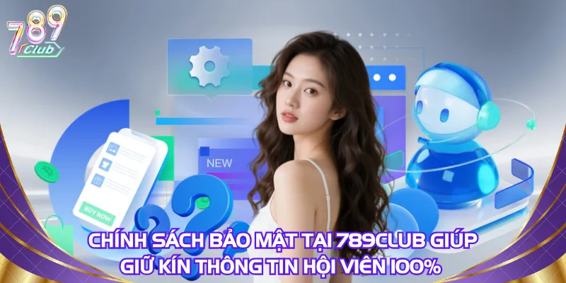 chinh-sach-bao-mat-tai-789club-giup-giu-kin-thong-tin-hoi-vien-100