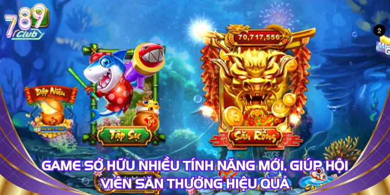 game-so-huu-nhieu-tinh-nang-moi-giup-hoi-vien-san-thuong-hieu-qua