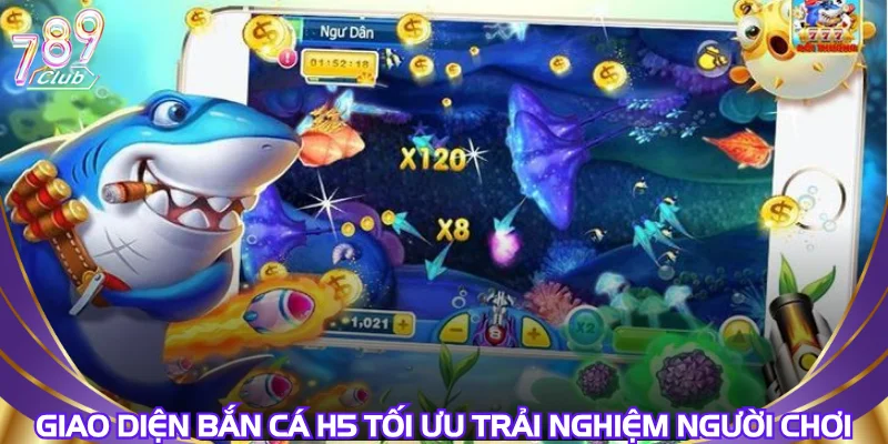 giao-dien-ban-ca-h5-toi-uu-trai-nghiem-nguoi-choi
