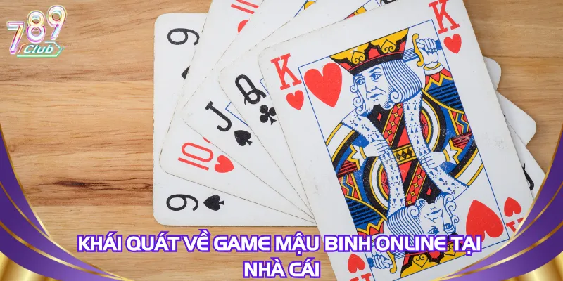 khai-quat-ve-game-mau-binh-online-tai-nha-cai