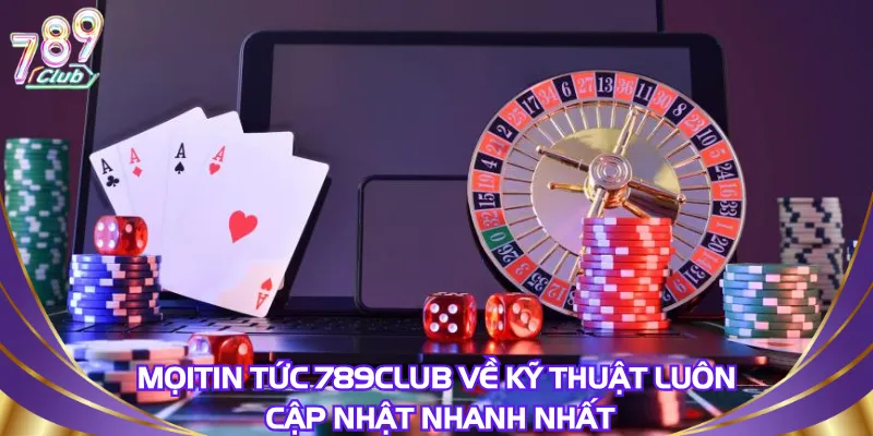 moi-tin-tuc-789club-ve-ky-thuat-luon-cap-nhat-nhanh-nhat