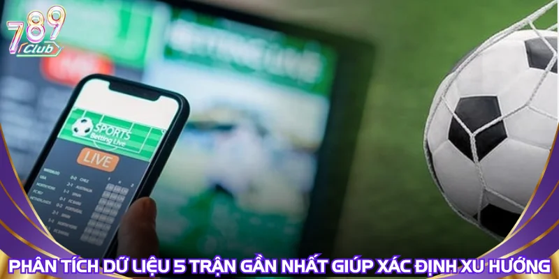 phan-tich-du-lieu-5-tran-gan-nhat-giup-xac-dinh-xu-huong