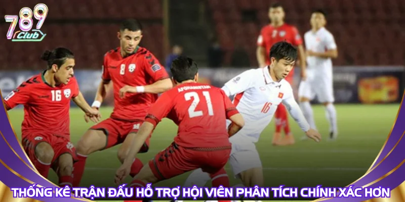thong-ke-tran-dau-ho-tro-hoi-vien-phan-tich-chinh-xac-hon
