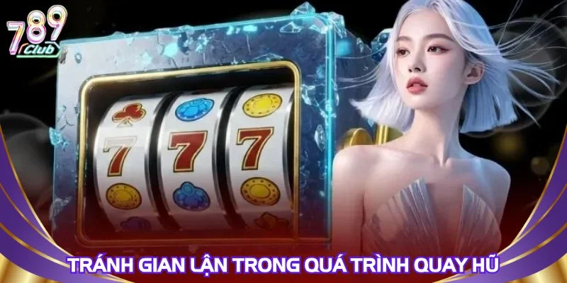 tranh-gian-lan-trong-qua-trinh-quay-hu