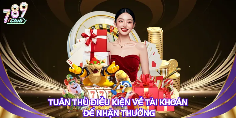 tuan-thu-dieu-kien-ve-tai-khoan-de-nhan-thuong